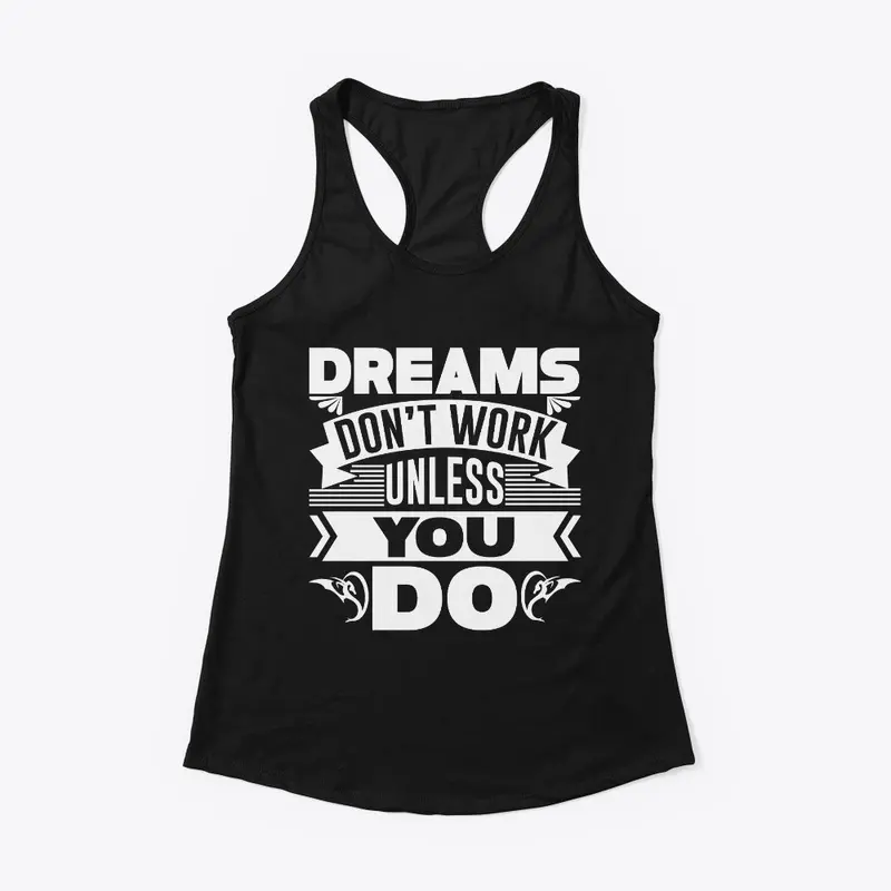 Dream don't work unless you do