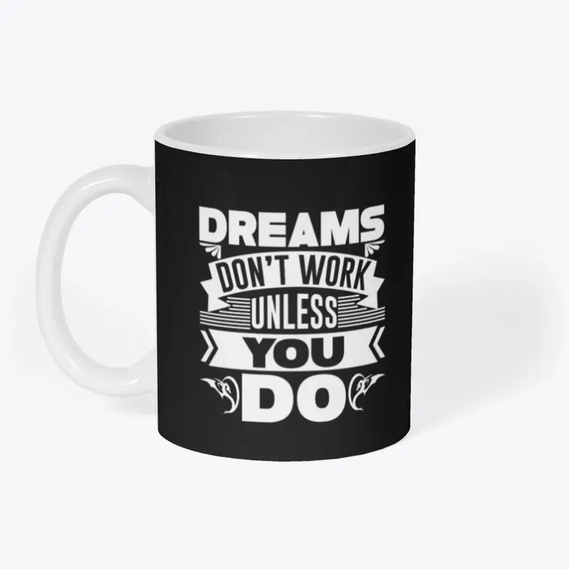 Dream don't work unless you do