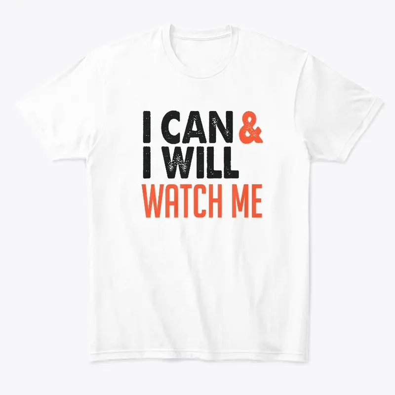 I can & i will watch me