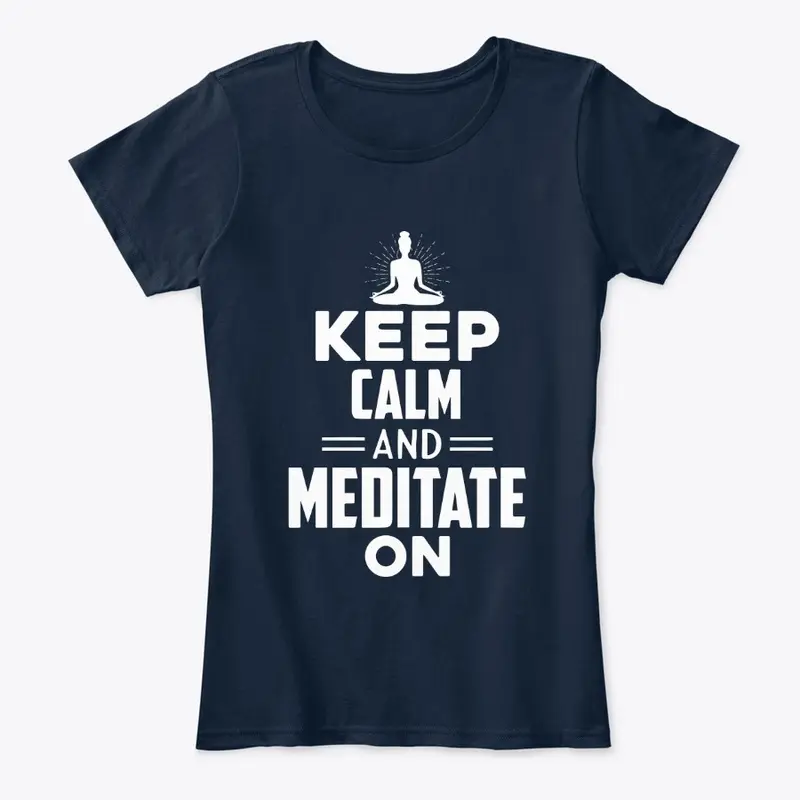 Keep calm and meditate on