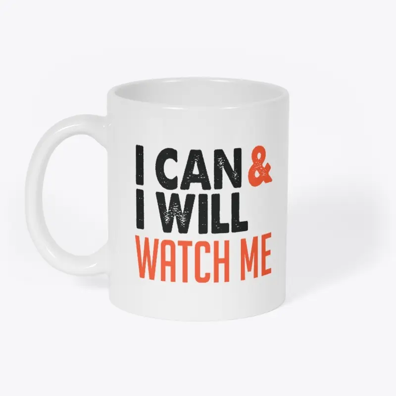 I can & i will watch me