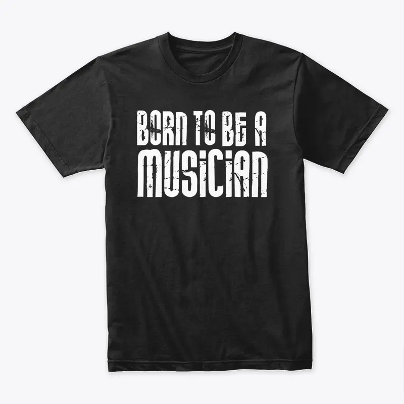 Born to be a musician